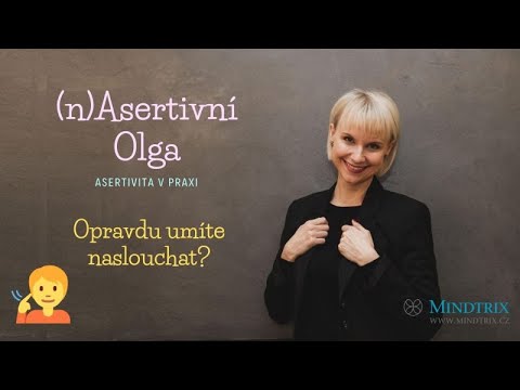 (n)Asertivní Olga: Opravdu umíte naslouchat?