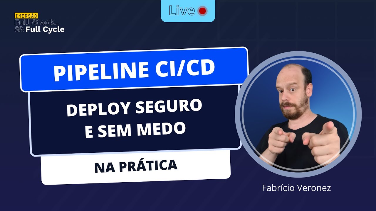 Pipeline CI/CD: Deploy Seguro e sem medo na prática