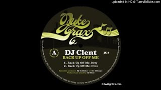 DJ CLENT - BACK UP OFF ME [JUKE TRAX]