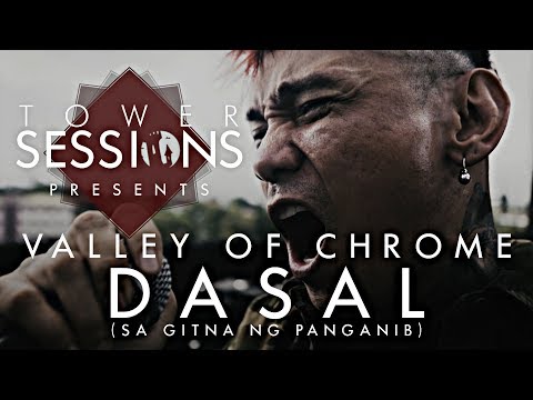 Tower Sessions Presents - Valley of Chrome - Dasal (Sa Gitna Ng Panganib)
