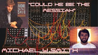 Michael W. Smith -- Could He Be The Messiah (1983)