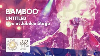 [4K] Bamboo - Untitled | Live at Jubilee Stage - Expo 2020 Dubai