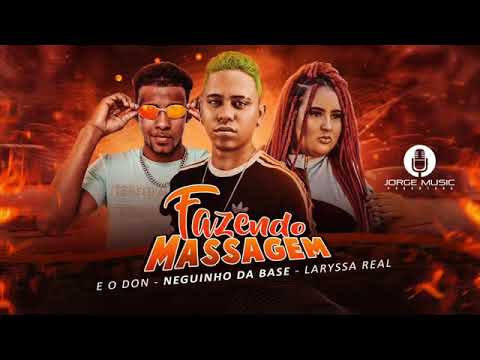 EODON E NEGUINHO DA BASE E LARYSSA REAL - FAZENDO MASSAGEM - AUDIO OFICIAL BREGAFUNK
