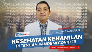 Tips Menjaga Kesehatan Kehamilan dan Bayi di Tengah Pandemi Virus Corona