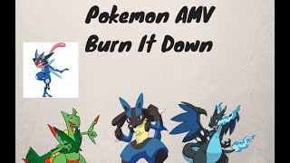 Pokemon AMV Burn It Down {Skillet}