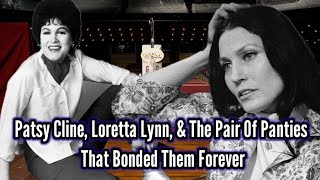 Patsy Cline, Loretta Lynn, &amp; The Pair Of Panties That Bonded Them Forever
