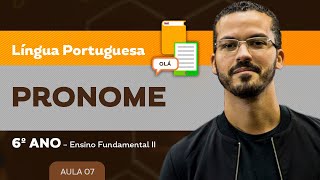 Pronome – Língua Portuguesa – 6º ano – Ensino Fundamental