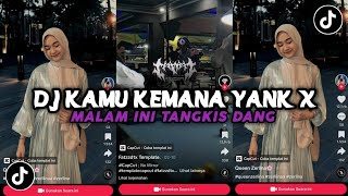 Download lagu DJ KAMU KEMANA YANK X MALAM INI TANGKIS DANG VIRAL TIKTOK BY DJ DANVATA mp3