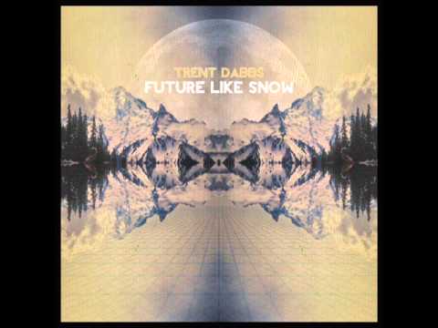 Trent Dabbs - Come To Life