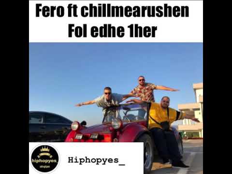 Fero ft Chillmearushen - Fol edhe 1 her