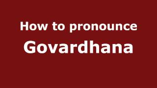 How to pronounce Govardhana