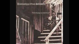 Fred McDowell-Baby Please Don't Go ( Short Version )