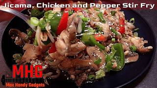 Jicama, Chicken and Pepper Stir Fry Flavorful, Tender And Juicy