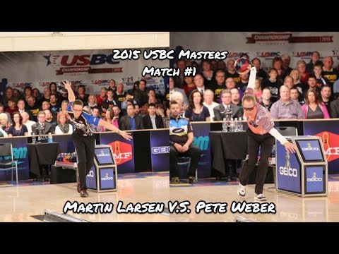 2015 USBC Masters Match #1 - Martin Larsen V.S. Pete Weber