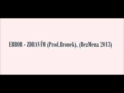 ERROR - Zdravím (Prod.Bronek), BezMena (2013)