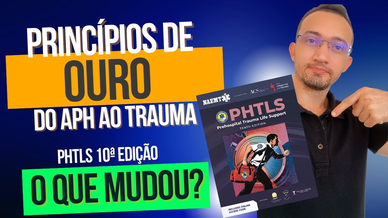 Princípios de Ouro do APH ao Trauma - PHTLS 10 ed - Prof. Jonh Morais