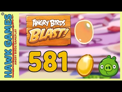 Angry Birds Blast Level 581 - 3 Stars Walkthrough, No Boosters