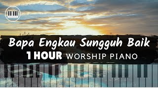Download lagu [1 HOUR LOOP] BAPA ENGKAU SUNGGUH BAIK | RELAXING WORSHIP PIANO INSTRUMENTAL | Lagu Rohani mp3