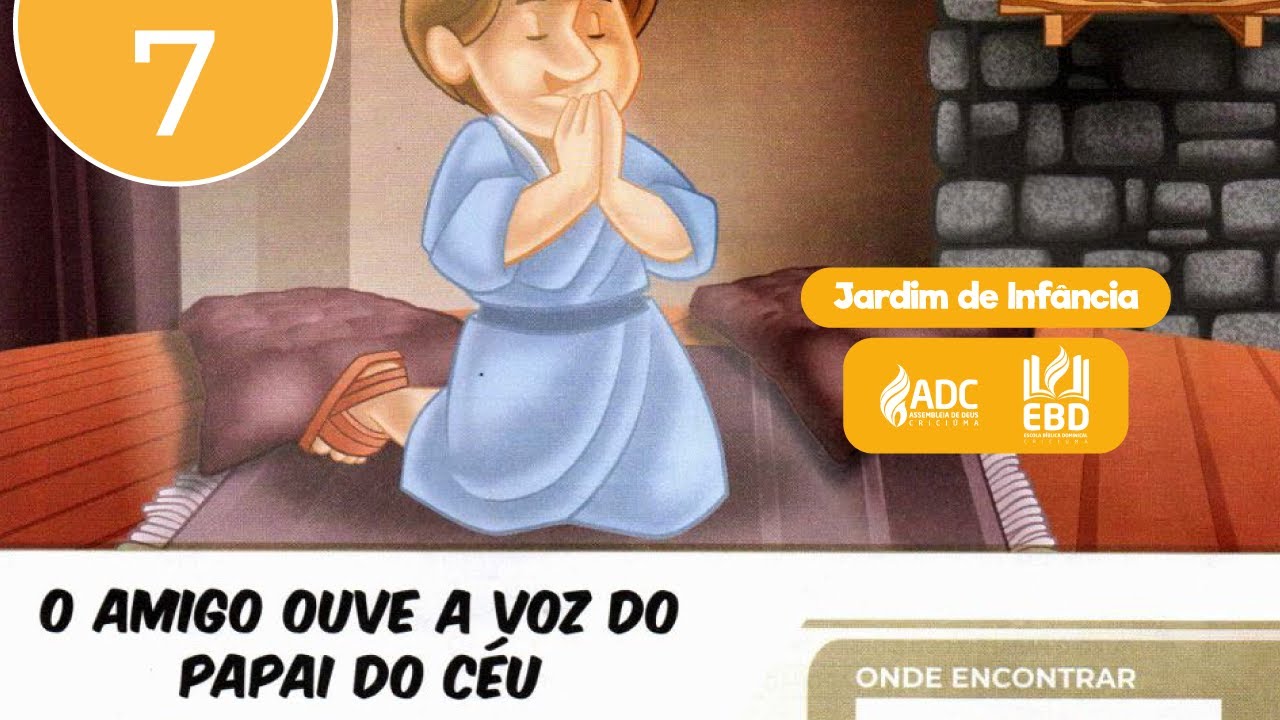 EBD Lição 07 | JARDIM DE INFÂNCIA | O Amigo Ouve a Voz do Papai do Céu.
