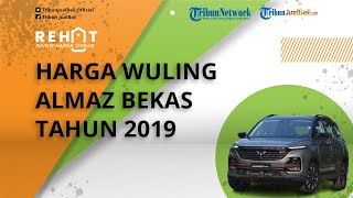 REHAT: Cek Harga Bekas Mobil SUV Wuling Almaz Lansiran Tahun Muda 2019, Dibanderol Murah Cuma Segini