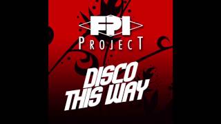 FPI Project - Disco This Way (TC Wah Wah Mix)