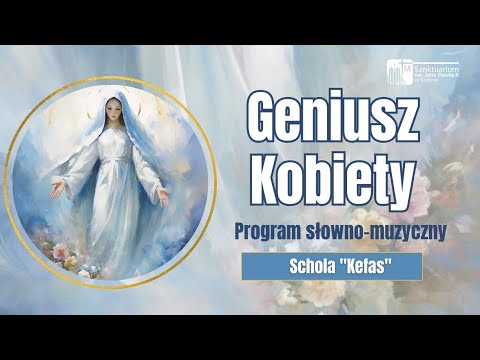 Koncert Scholi Kefas „Geniusz Kobiety” w oparciu o nauczanie Jana Pawła II, Sanktuarium św. JP II