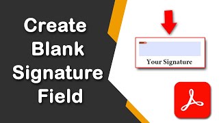 How to create a blank signature field in a Fillable PDF Form using Adobe Acrobat Pro DC