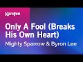 Only a Fool (Breaks His Own Heart) - Mighty Sparrow & Byron Lee | Karaoke Version | KaraFun
