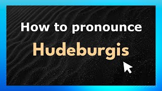 How to pronounce Hudeburgis