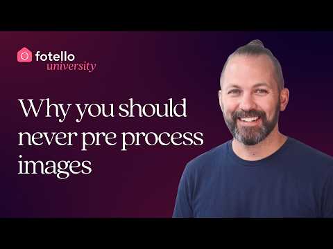 Why You Should Never Pre-Process Your Photos