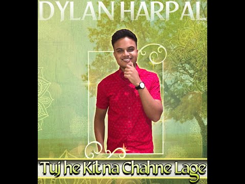Dylan Harpal - Tujhe Kitna Chahne Lage