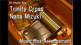Trinity Cross/Nana Mizuki [Music Box] (Anime &quot;Rosario + Vampire Capu2&quot; ED)