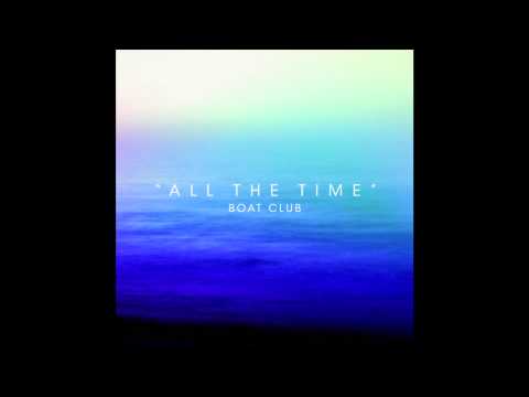 Boat Club - All The Time