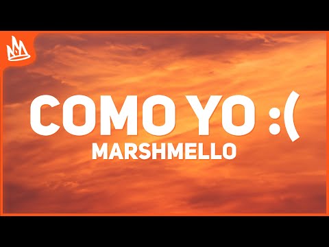 Marshmello, Tiago PZK - Como Yo :( (Letra)
