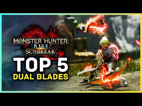 Monster Hunter Rise Sunbreak - Top 5 Dual Blades