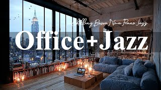 Office Jazz Vibes ☕ Chilling Bossa Nova Piano Jazz & Relaxing Cafe Music for Calm Focus & Cozy Vibes