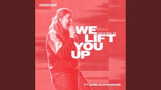 We Lift You up (Live at Zeal '23)