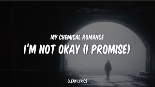 My Chemical Romance - I’m Not Okay (I Promise) (clean lyrics)