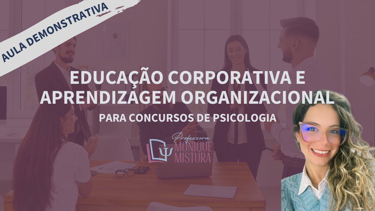 EDUCAÇÃO CORPORATIVA E APRENDIZAGEM ORGANIZACIONAL - PSICOLOGIA ORGANIZACIONAL - CONCURSOS PSICO