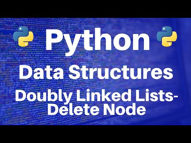Mastering Doubly Linked Lists in Python: A Guide to Deleting Nodes ...
