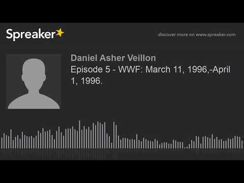 Episode 5 - WWF: March 11, 1996,-April 1, 1996. (part 1 of 2)