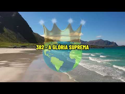 382 - A GLÓRIA SUPREMA