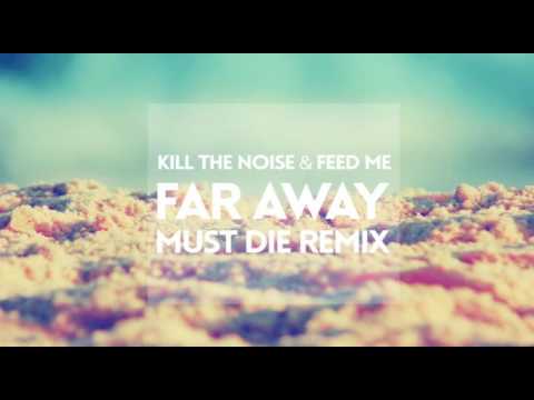 [1 Hour] Kill The Noise & Feed Me - Far Away - MUST DIE Remix
