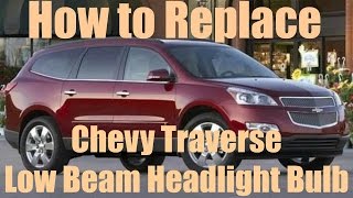How To Replace Chevrolet Traverse Headlight Low Beam Replace 2009-2014 | Save Money Fix It YOURSELF!