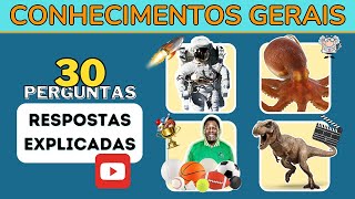 30 Perguntas de CONHECIMENTOS GERAIS com RESPOSTAS EXPLICADAS EM VÍDEO. ✅