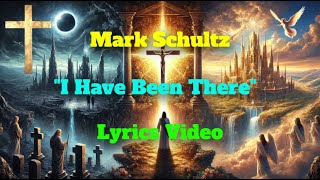 Mark Schultz - &quot;I HAVE BEEN THERE&quot; - Lyrics Video