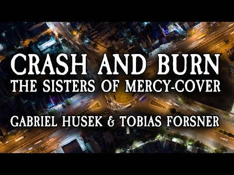 Gabriel Husek & Tobias Forsner - Crash and Burn (The Sisters of Mercy-cover)