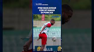 Seusai Kalahkan Persebaya Kini PSM Makassar Nyaman Di Puncak Klasemen Liga 1