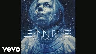 LeAnn Rimes - How to Kiss a Boy (Official Audio)