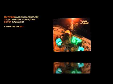 06. Ten Typ Mes - Mierzymy się wzrokiem - Kandydaci na szaleńców